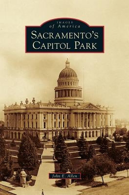 Sacramento's Capitol Park by Allen, John E.