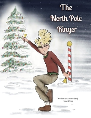 The North Pole Ringer by Welch, Maci