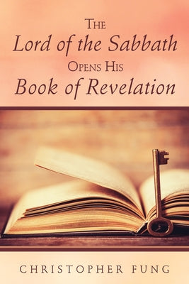 The Lord of the Sabbath Opens His Book of Revelation by Fung, Christopher