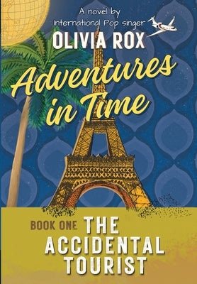 Adventures In Time: The Accidental Tourist by Rox, Olivia