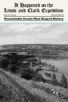 It Happened on the Lewis and Clark Expedition by Turner, Erin H.
