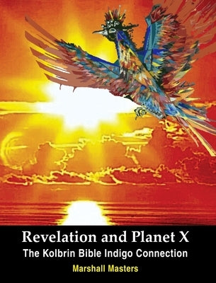 Revelation and Planet X: The Kolbrin Bible Indigo Connection by Masters, Marshall