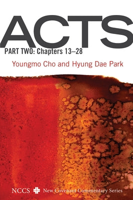 Acts, Part Two: Chapters 13-28 by Cho, Youngmo