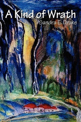 A Kind of Wrath by Drake, Sandra E.