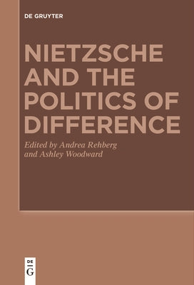 Nietzsche and the Politics of Difference by Rehberg, Andrea