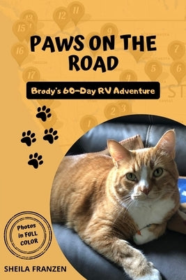 Paws on the Road: Brodys 60 Day RV Adventure (In Full Color) by Franzen, Sheila