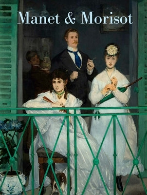 Manet and Morisot by Beeny, Emily A.