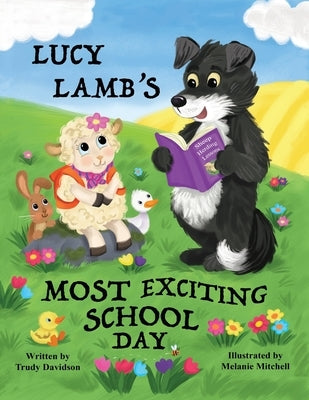Lucy Lamb's Most Exciting School Day: Encourages a positive attitude towards school and learning by Davidson, Trudy