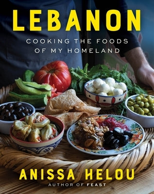 Lebanon: Cooking the Foods of My Homeland by Helou, Anissa