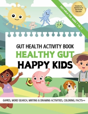 Healthy Gut, Happy Kids: Learn All About Gut Health by Harada, Chrissy