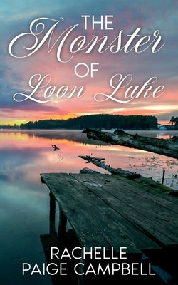 The Monster of Loon Lake by Campbell, Rachelle Paige