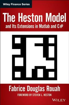 The Heston Model and Its Extensions in MATLAB and C#, + Website by Rouah, Fabrice D.