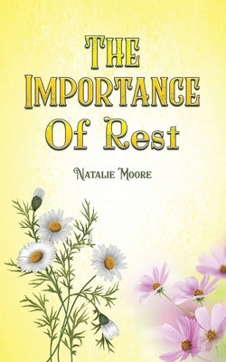 The Importance of Rest by Moore, Natalie