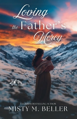 Loving the Father's Mercy by Beller, Misty M.