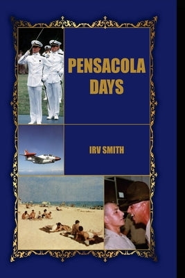Pensacola Days by Smith, Harold Irv Irving