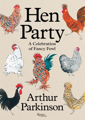 Hen Party: A Celebration of Fancy Fowl by Parkinson, Arthur