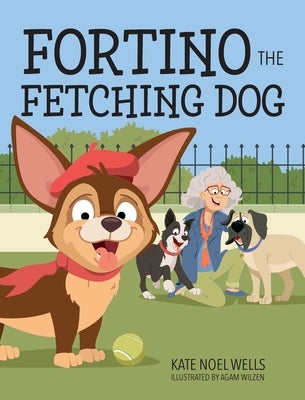 Fortino the Fetching Dog by Wells, Kate Noel