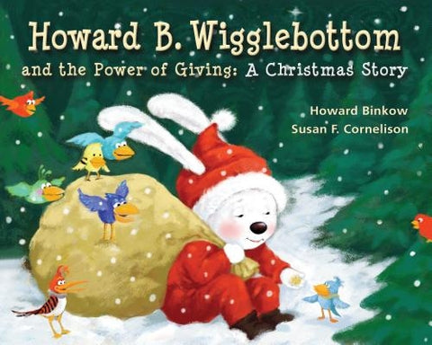 Howard B. Wigglebottom and the Power of Giving: A Christmas Story by Ana, Reverend