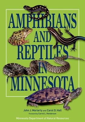 Amphibians and Reptiles in Minnesota by Moriarty, John J.