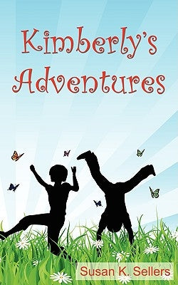 Kimberly's Adventures by Sellers, Susan K.