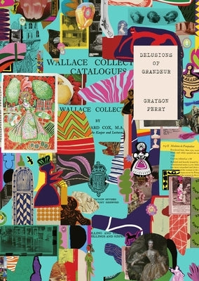 Grayson Perry: Delusions of Grandeur by Perry, Grayson