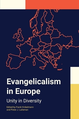 Evangelicalism in Europe: Unity in Diversity by Lalleman, Pieter J.