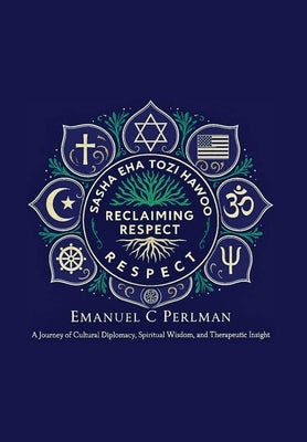Reclaiming Respect: A Blueprint for Peace in a Divided World by Perlman, Emanuel C. C.