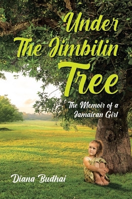 Under The Jimbilin Tree: The Memoir of a Jamaican Girl by Budhai, Diana