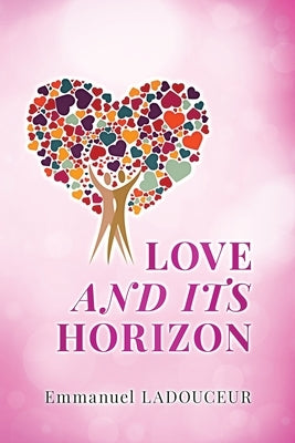 Love and Its Horizon by Ladouceur, Emmanuel