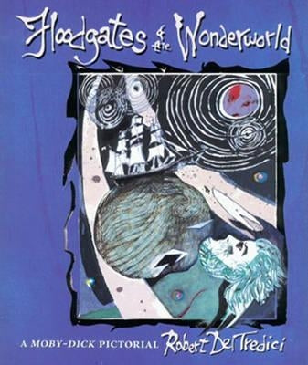 Floodgates of the Wonderworld: A Moby-Dick Pictorial by Deltredici