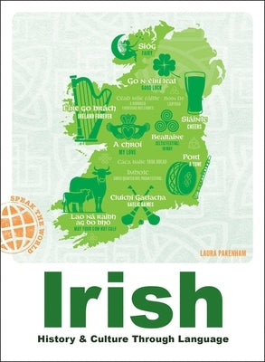 Irish: History & Culture Through Language by Pakenham, Laura