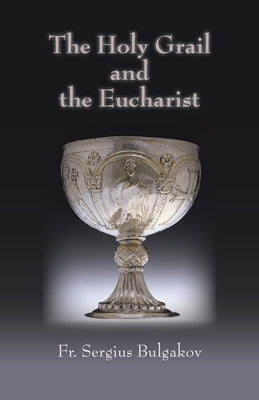 Holy Grail and the Eucharist by Bulgakov, Sergei