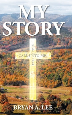 My Story by Lee, Bryan A.