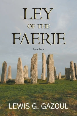 Ley of the Faerie by Gazoul, Lewis G.
