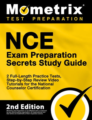 Nce Exam Preparation Secrets Study Guide - 2 Full-Length Practice Tests, Step-By-Step Review Video Tutorials for the National Counselor Certification: by Matthew Bowling