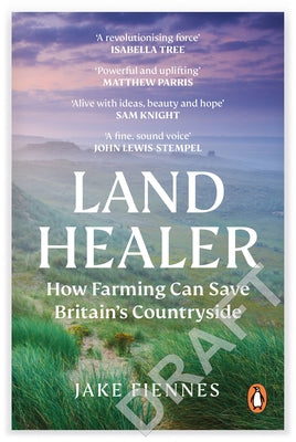Land Healer: How Farming Can Save Britain's Countryside by Fiennes, Jake