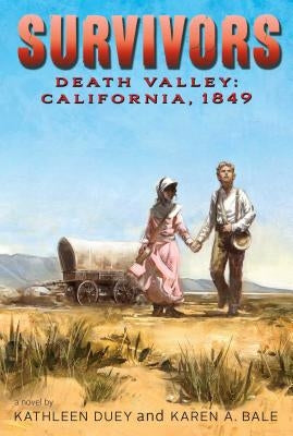 Death Valley: California, 1849 by Duey, Kathleen