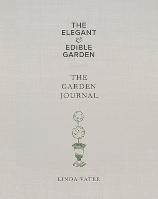 The Elegant & Edible Garden and the Garden Journal Boxed Set by Vater, Linda