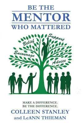 Be The Mentor Who Mattered by Stanley, Colleen
