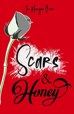 Scars & Honey by Sloan, Jo Morgan
