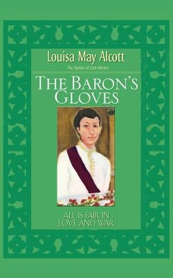 The Baron's Gloves by Alcott, Louisa May