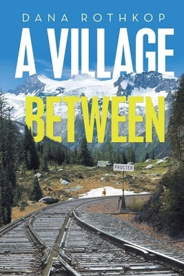 A village between by Rothkop, Dana