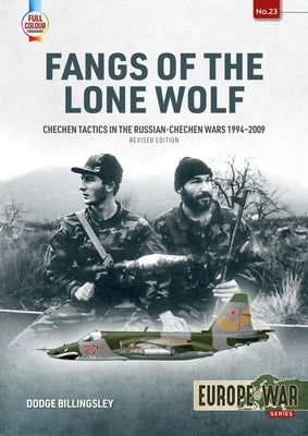 Fangs of the Lone Wolf: Chechen Tactics in the Russian-Chechen Wars 1994-2009 by Billingsley, Dodge