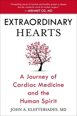 Extraordinary Hearts: A Journey of Cardiac Medicine and the Human Spirit by Elefteriades, John A.