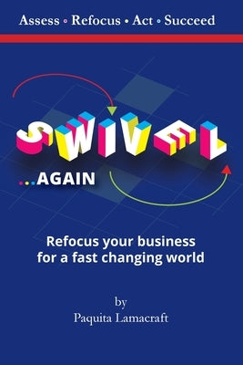 SWIVEL Again: Refocus your business for a fast changing world by Lamacraft, Paquita