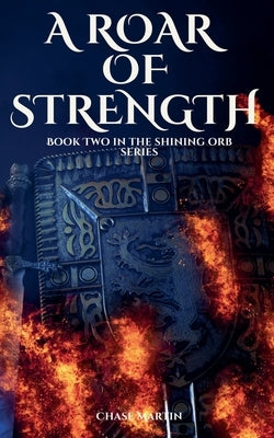 A Roar of Strength by Martin, Chase