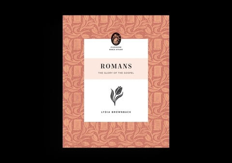 Romans: The Glory of the Gospel by Brownback, Lydia