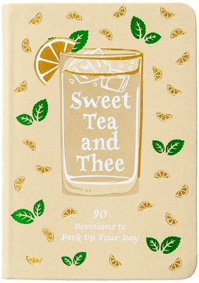 Sweet Tea and Thee: 90 Devotions to Perk Up Your Day by Kozar, Linda