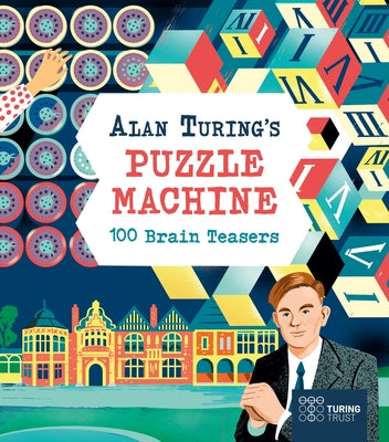 Alan Turing's Puzzle Machine: 100 Brain Teasers by Neves, Nik