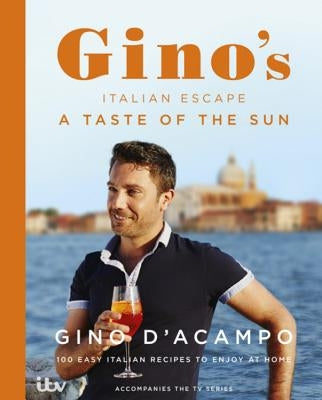 Gino's Italian Escape: The Beautiful North by D'Acampo, Gino